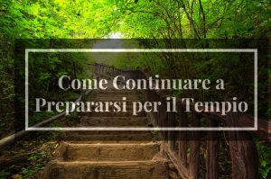 Come Continuare a Prepararsi per il Tempio