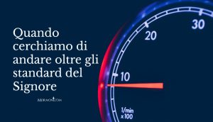 Quando cerchiamo di andare oltre gli standard del Signore: La cultura contro i comandamenti