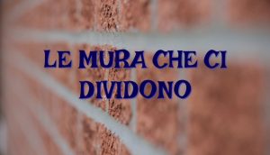 Le mura che ci dividono