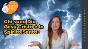 Chi sono Dio, Gesù Cristo e lo Spirito Santo?